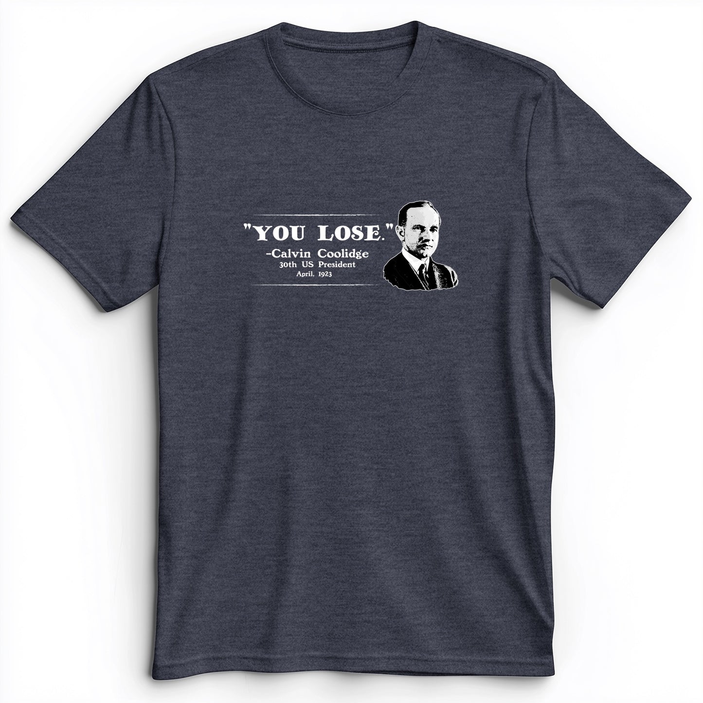 Calvin Coolidge You Lose Premium Tee