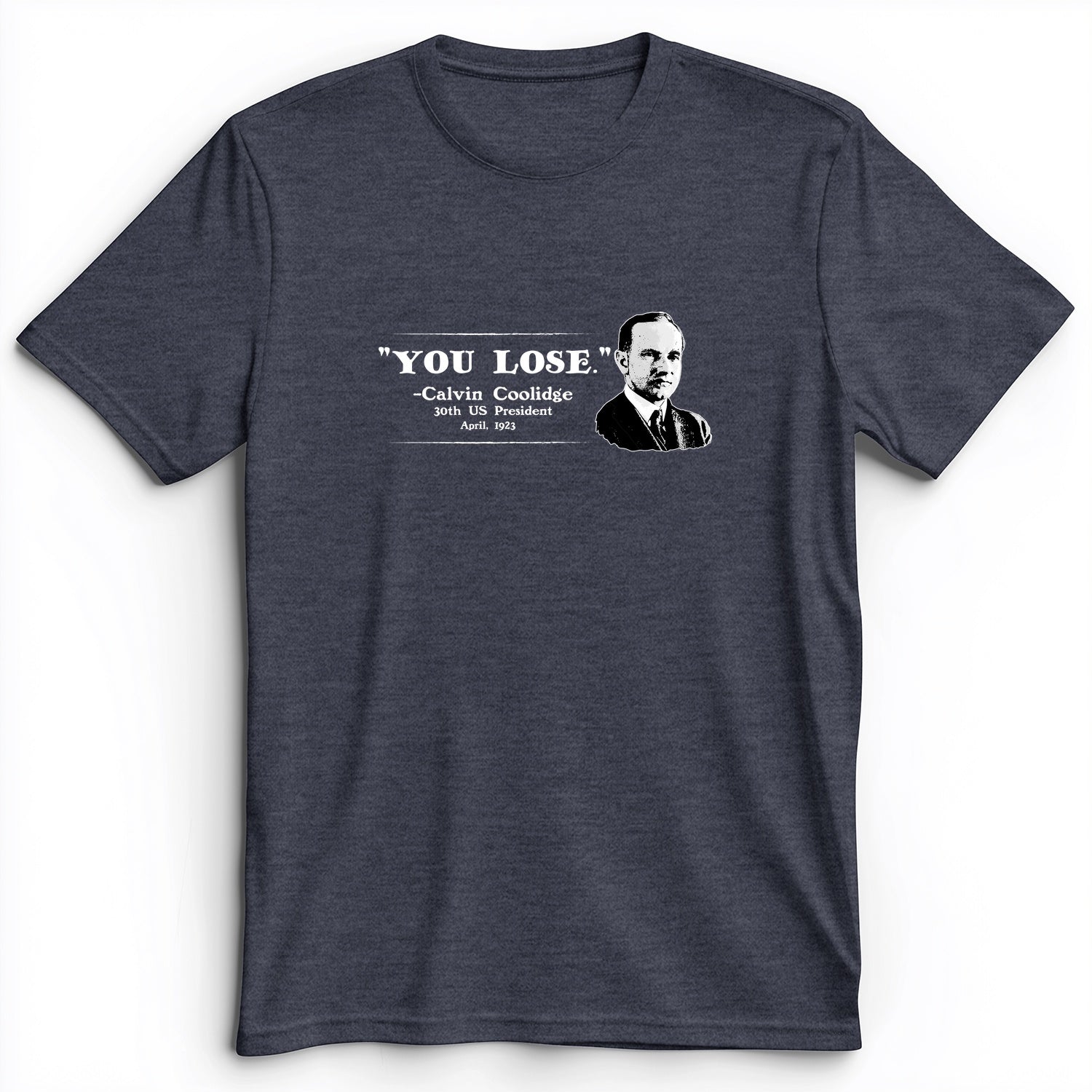 Calvin Coolidge You Lose Premium Tee