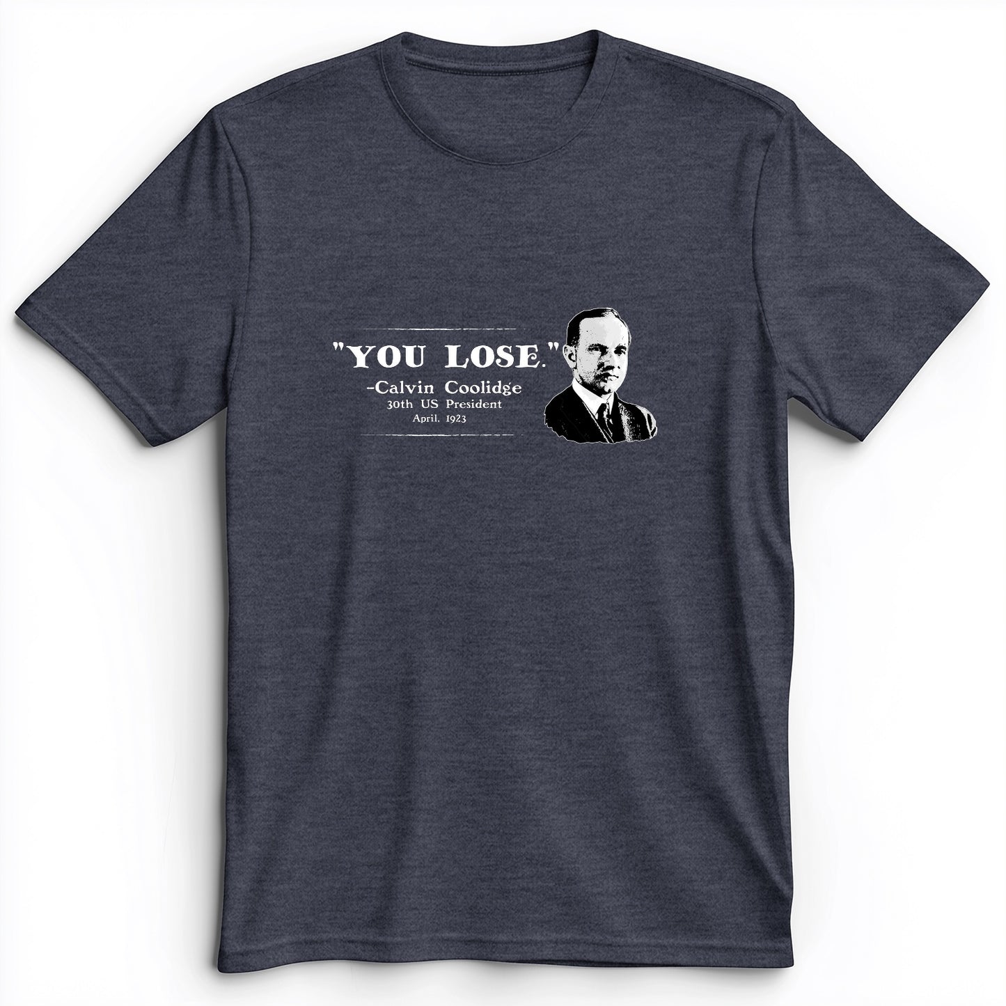 Calvin Coolidge You Lose Premium Tee