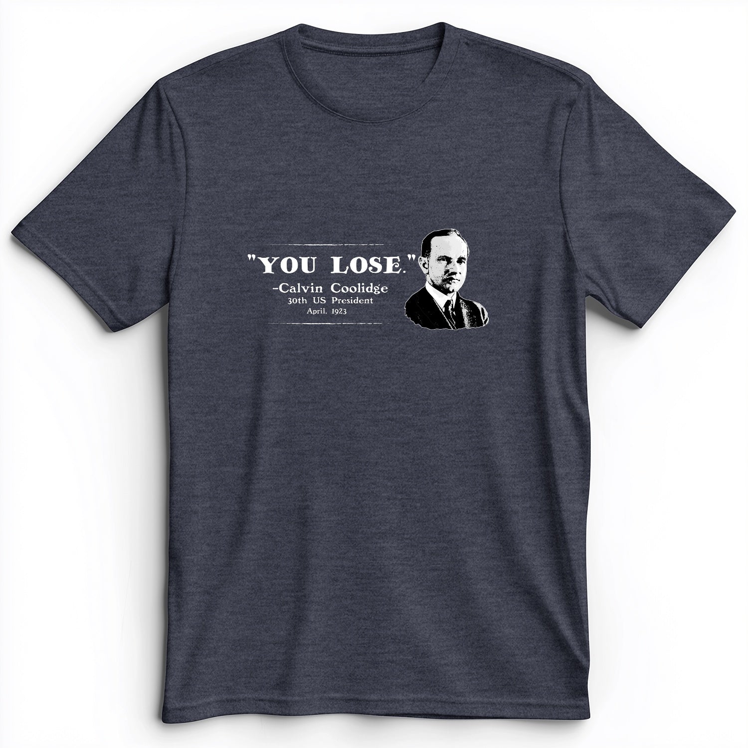 Calvin Coolidge You Lose Premium Tee