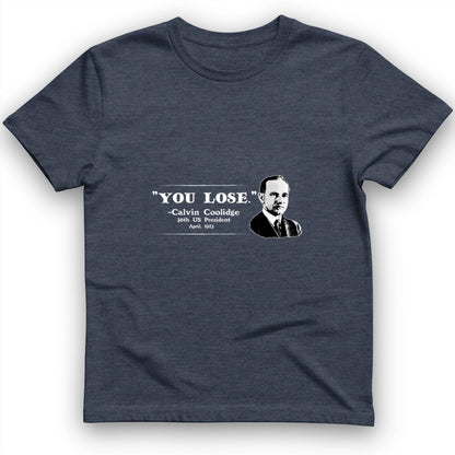 Calvin Coolidge You Lose T-Shirt