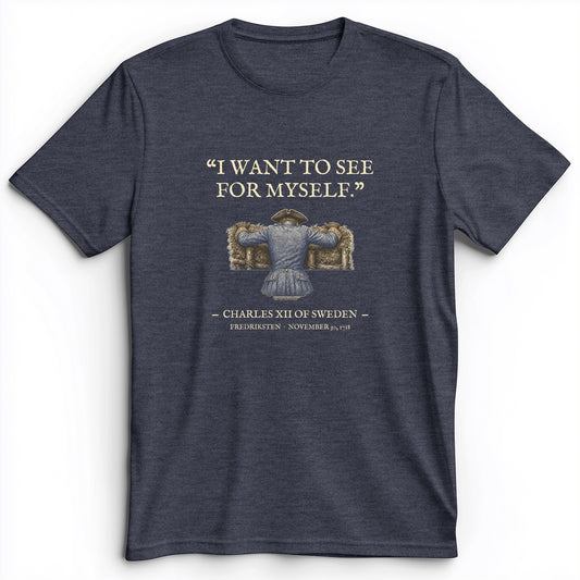 Charles XII See For Myself Premium Tee