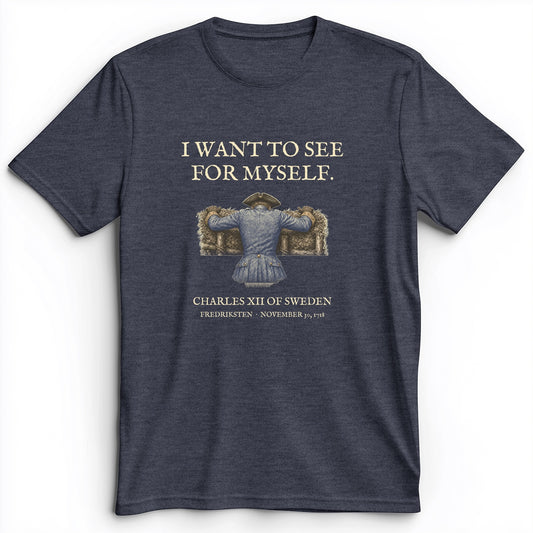 Charles XII See For Myself Premium Tee