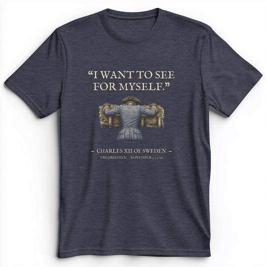 Charles XII See For Myself Premium Tee
