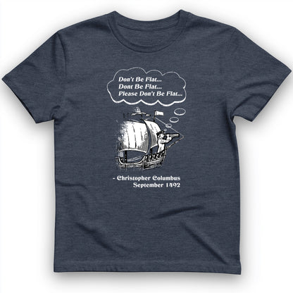Columbus Don't Be Flat T-Shirt