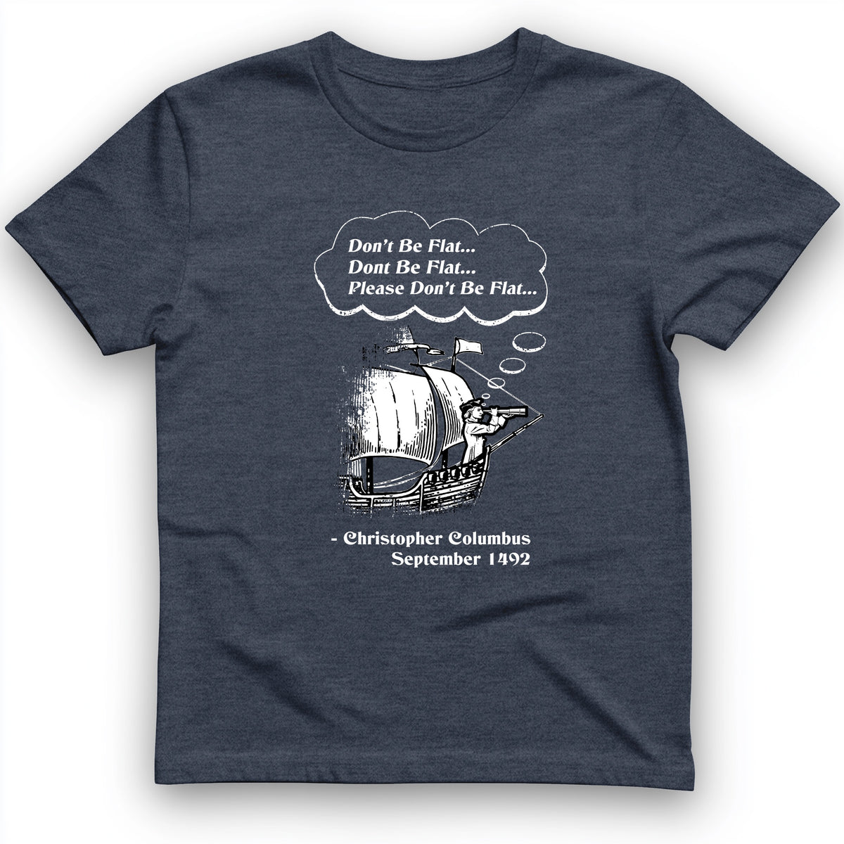 Columbus Don't Be Flat T-Shirt
