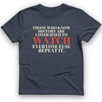 Condemned To Watch Santayana T-Shirt