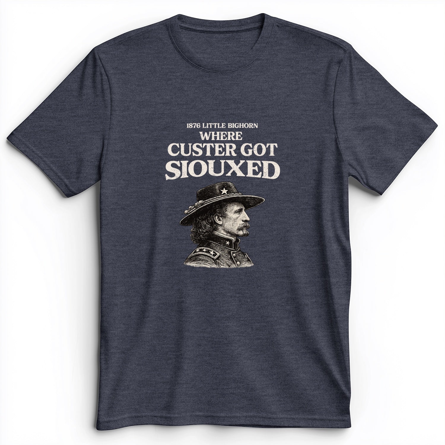 Custer Got Siouxed Premium Tee