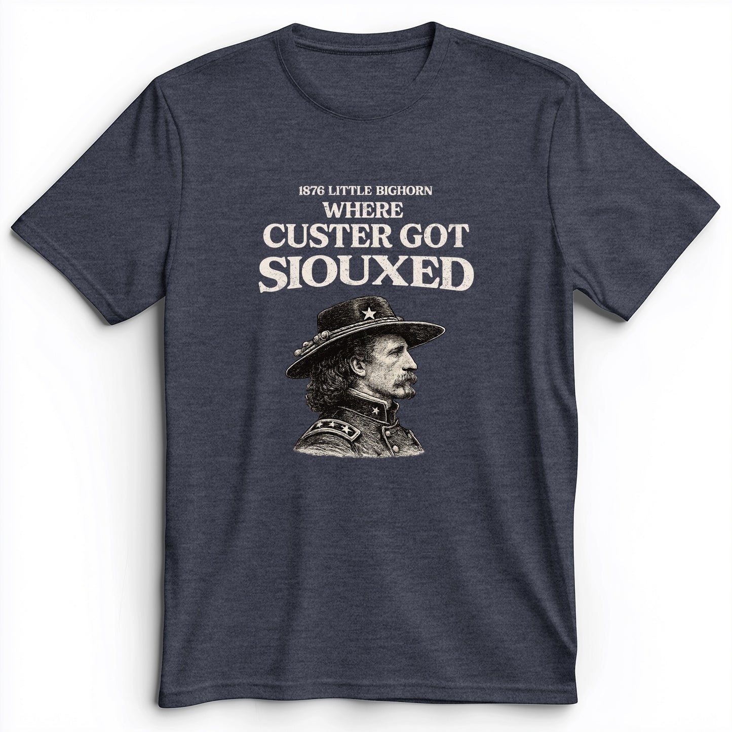 Custer Got Siouxed Premium Tee