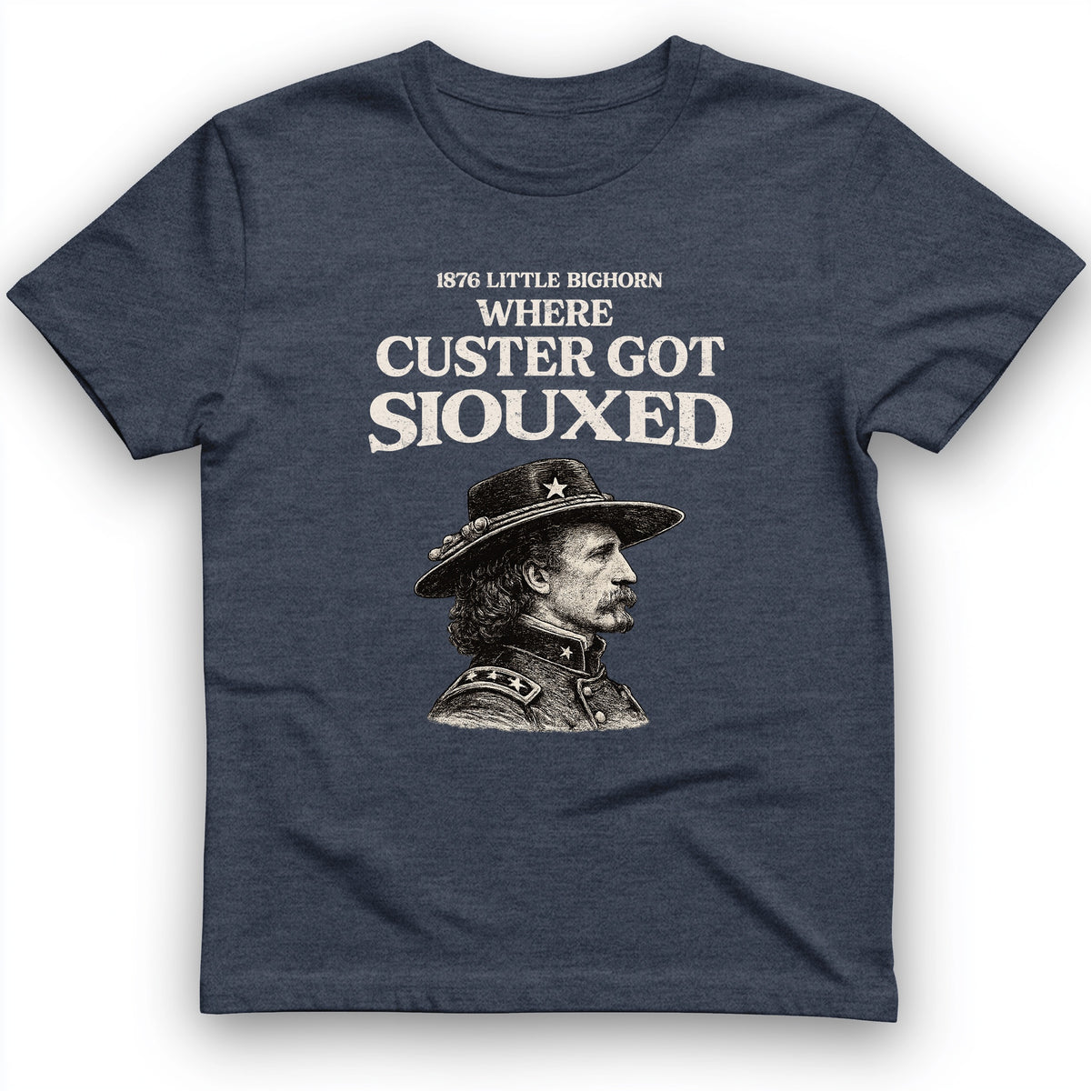 Custer Got Siouxed T-Shirt