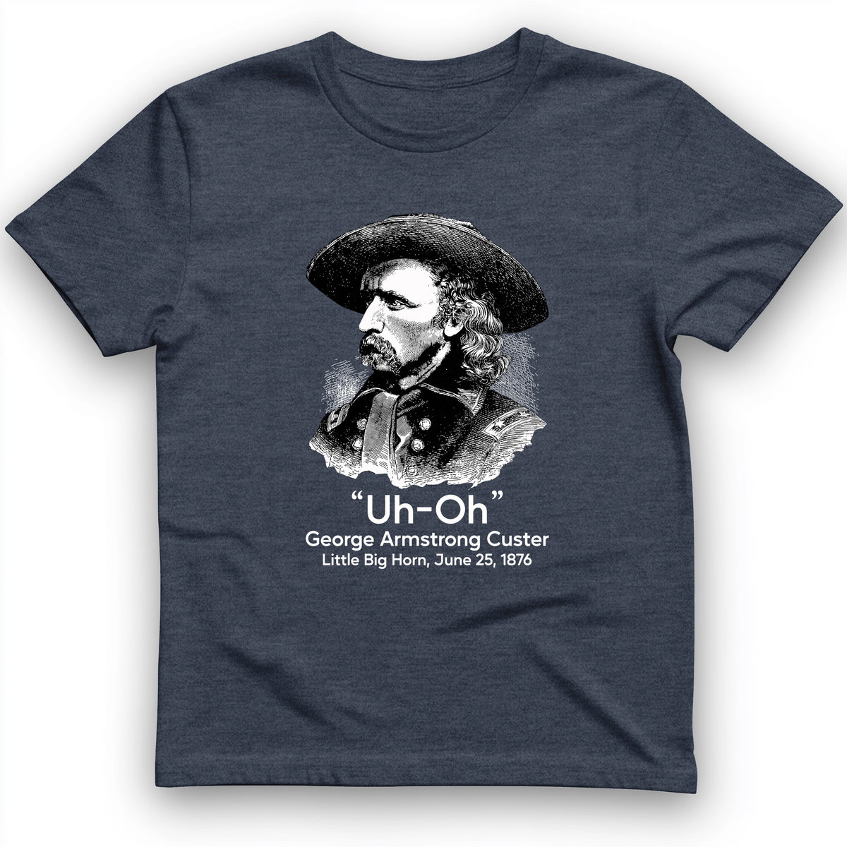 Custer Uh-Oh T-Shirt