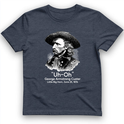 Custer Uh-Oh T-Shirt
