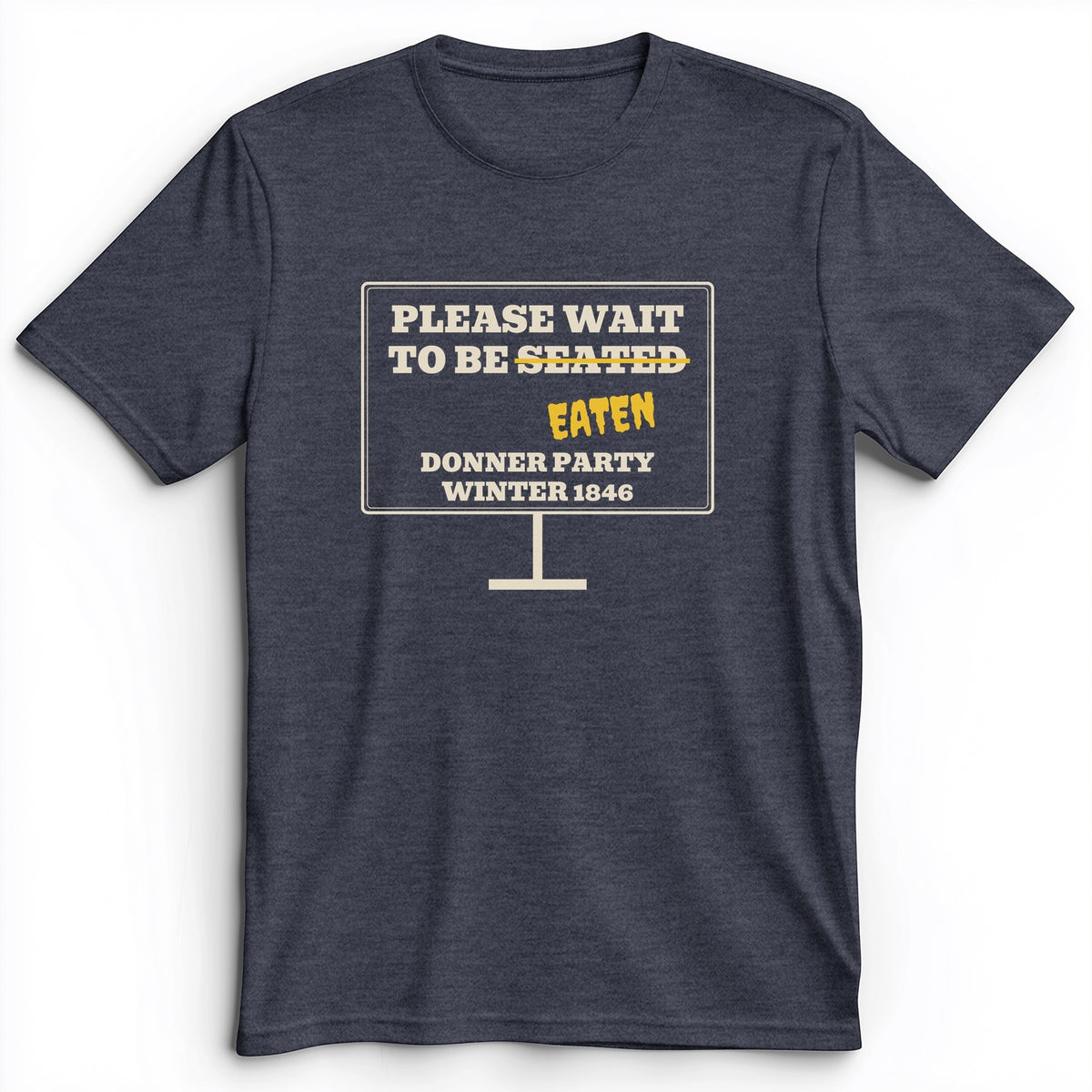 Donner Party Please Wait To Be Eaten Premium Tee