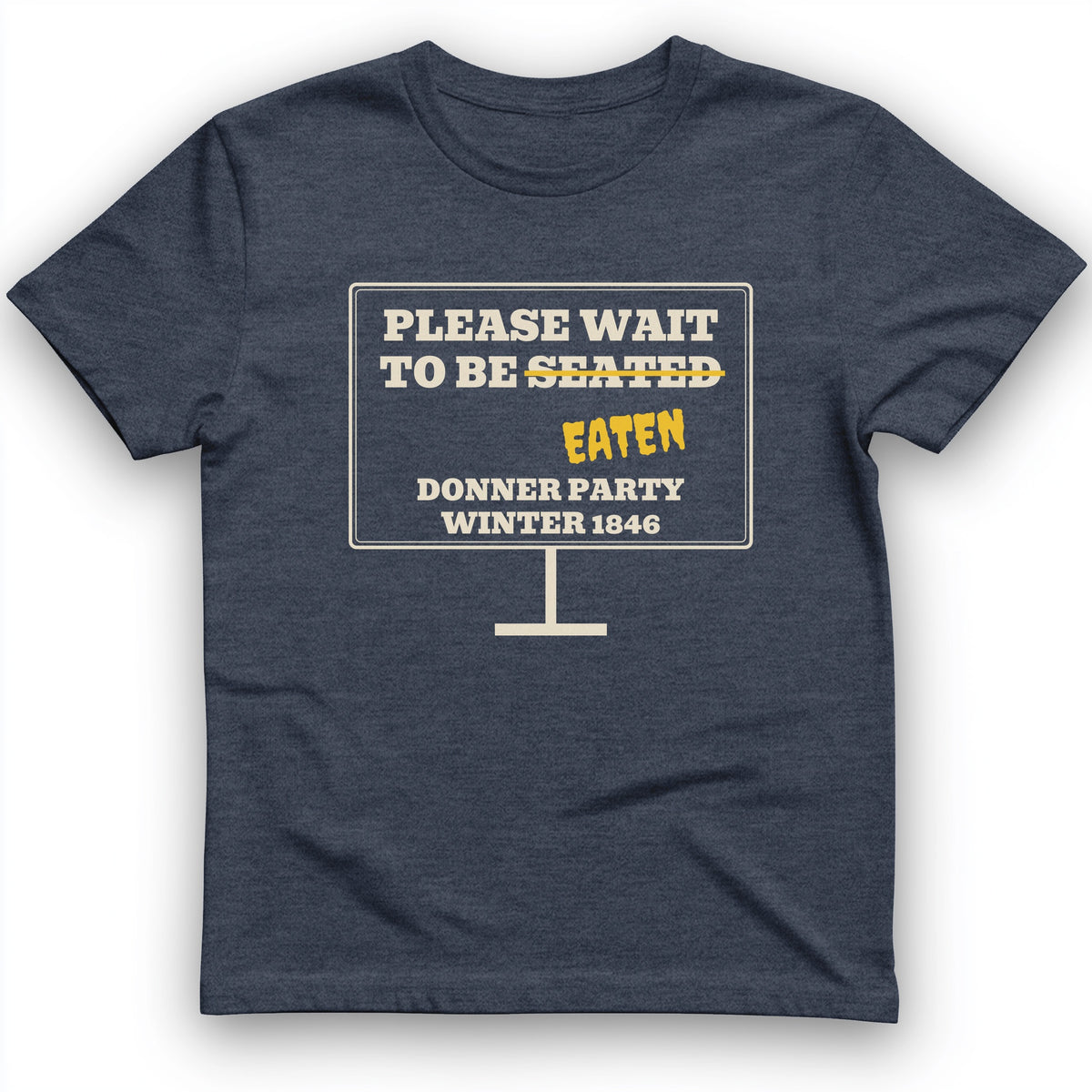 Donner Party Please Wait To Be Eaten T-Shirt