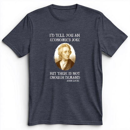 Economics Joke Premium Tee