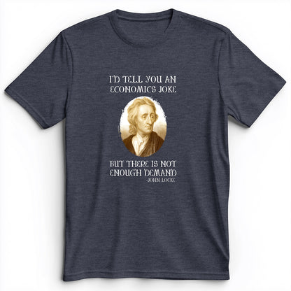 Economics Joke Premium Tee