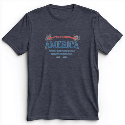 Freedom Never Gets Old Premium Tee