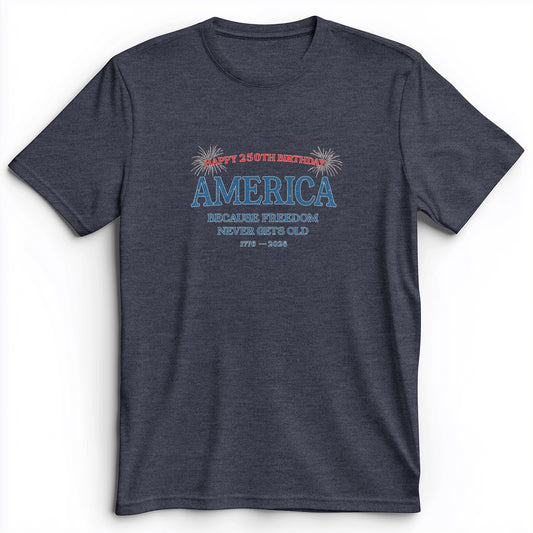 Freedom Never Gets Old Premium Tee