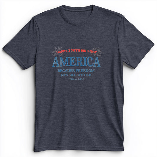 Freedom Never Gets Old Premium Tee