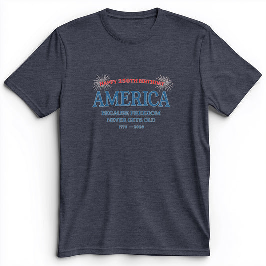 Freedom Never Gets Old Premium Tee