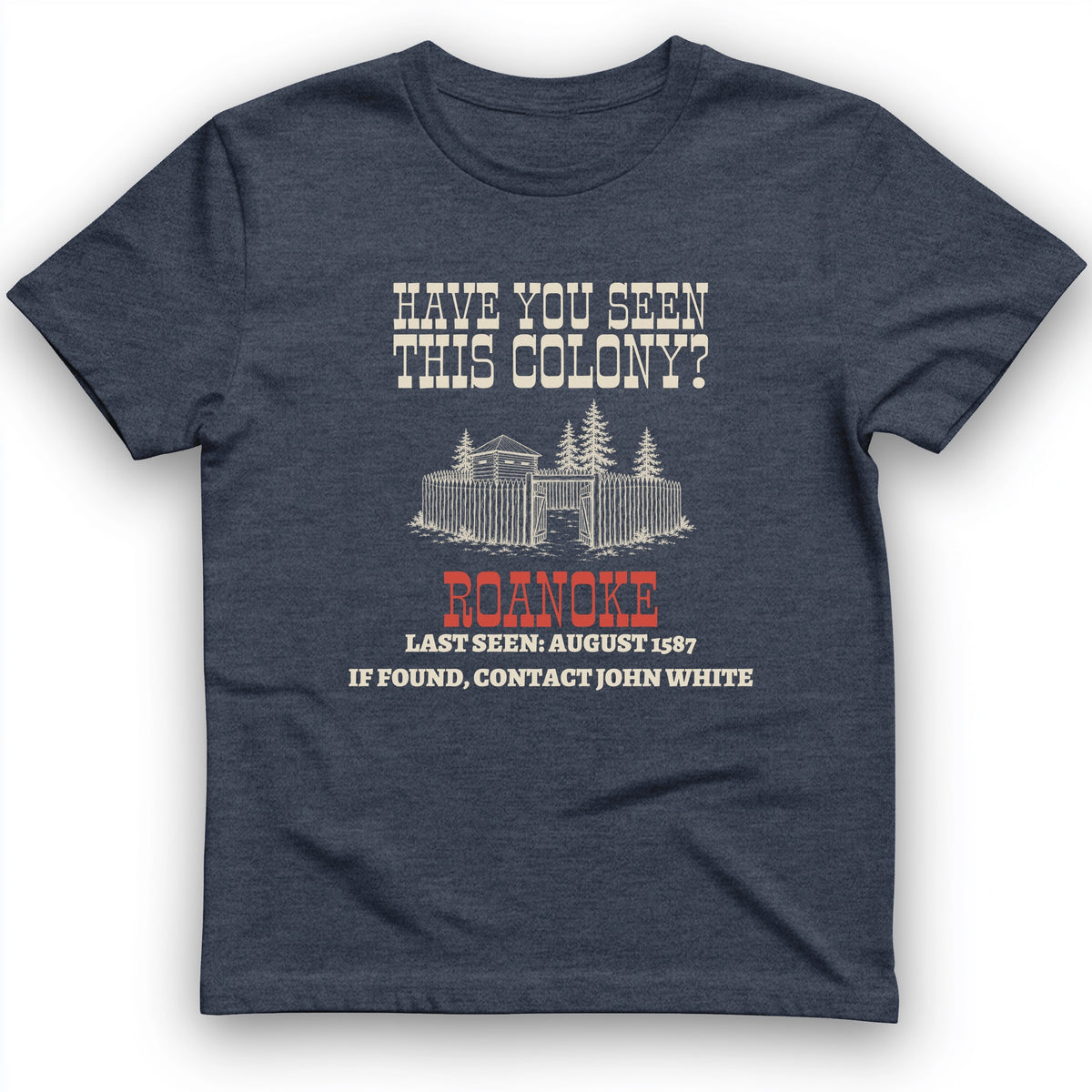 Have You Seen This Colony Roanoke T-Shirt