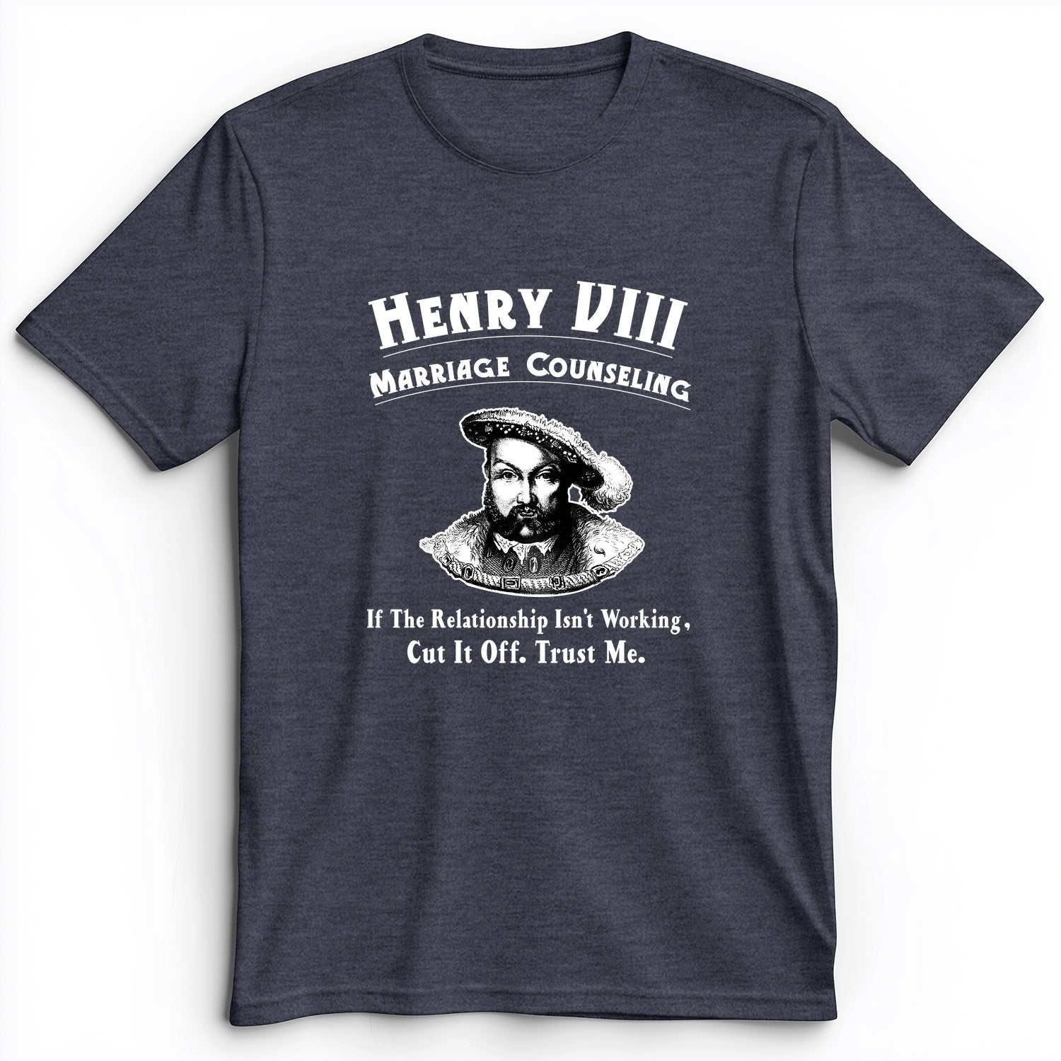 Henry VIII Cut It Off Premium Tee