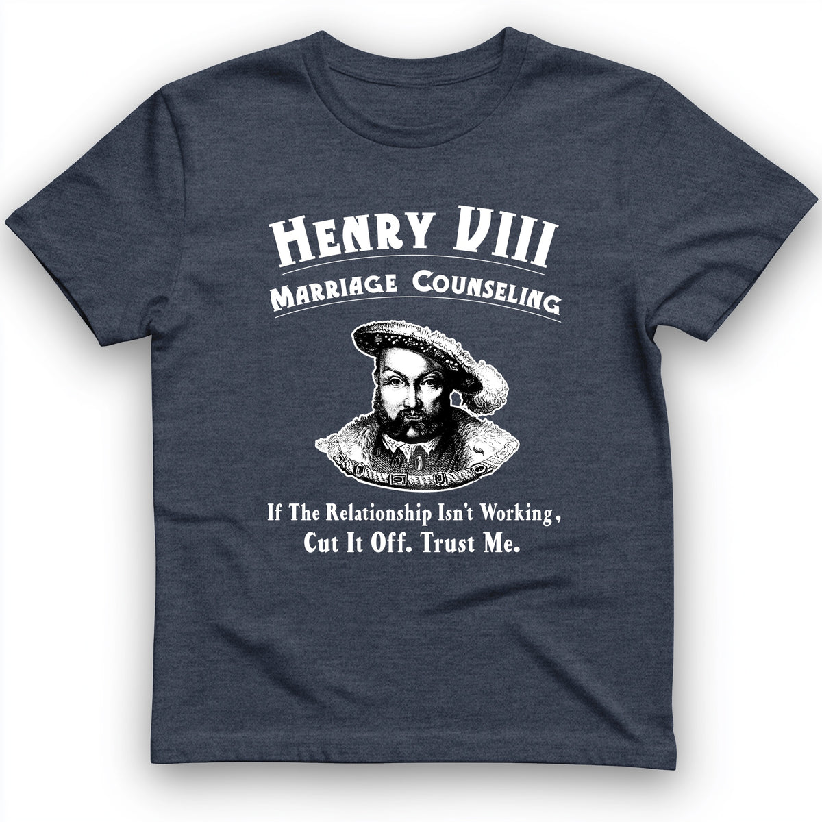 Henry VIII Cut It Off T-Shirt