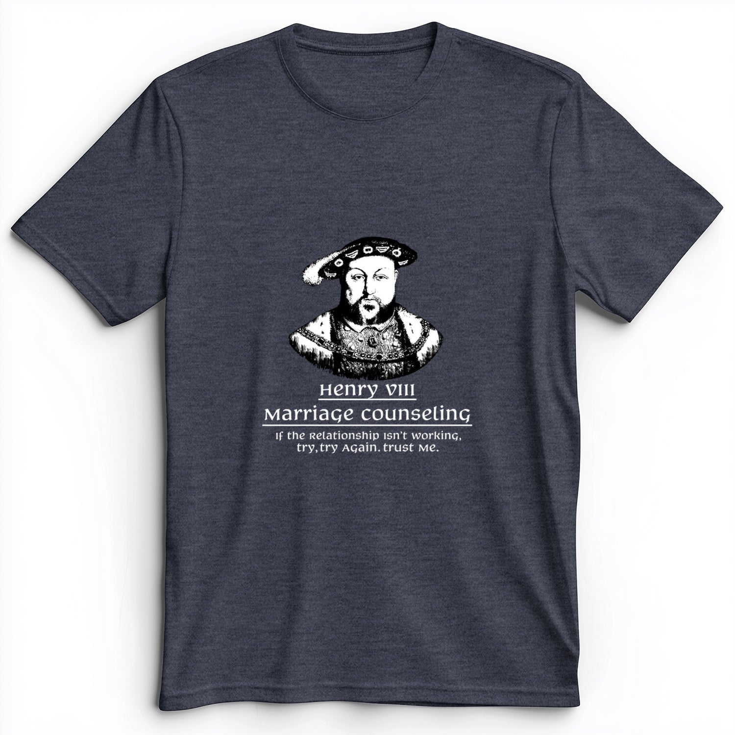 Henry VIII Try Again Premium Tee
