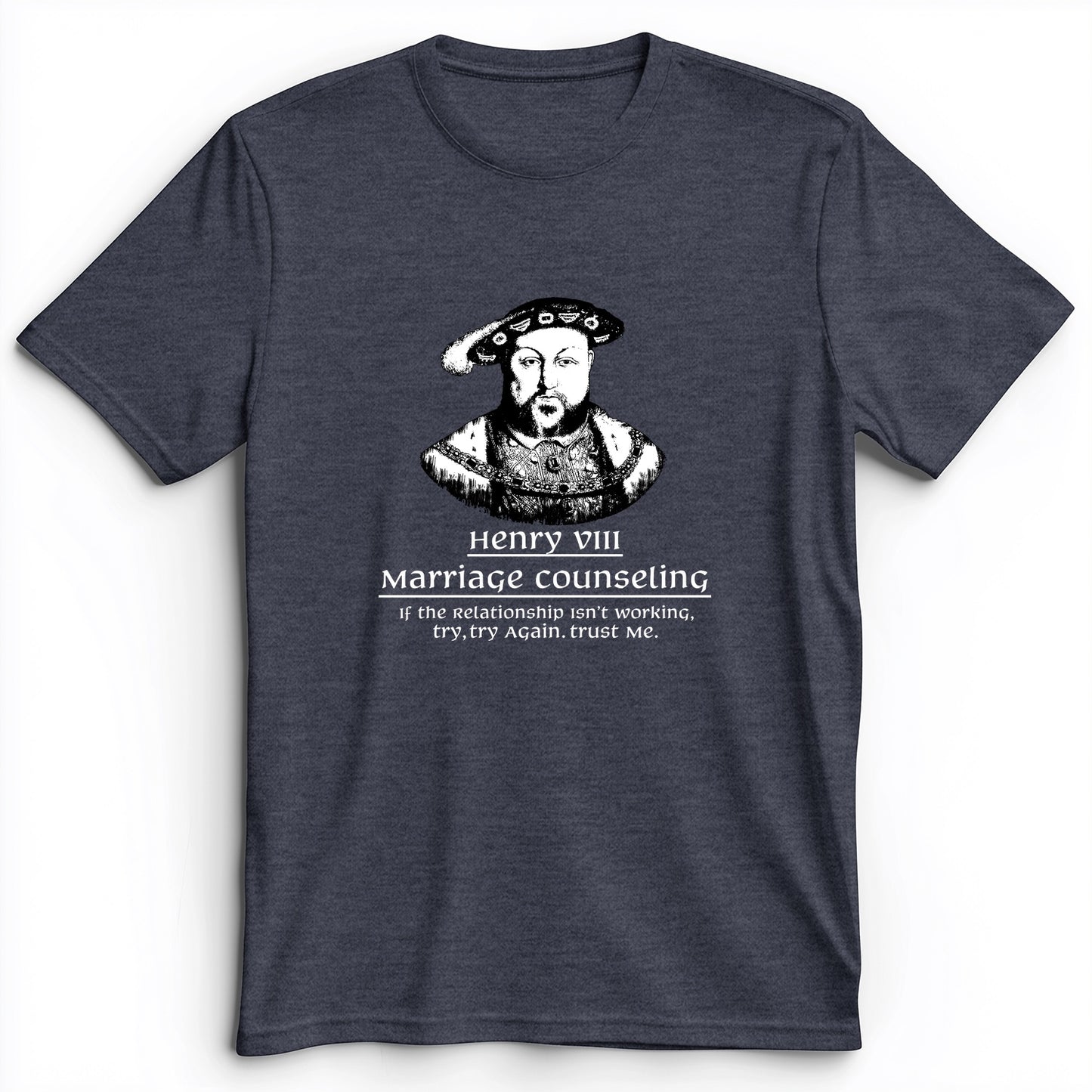 Henry VIII Try Again Premium Tee