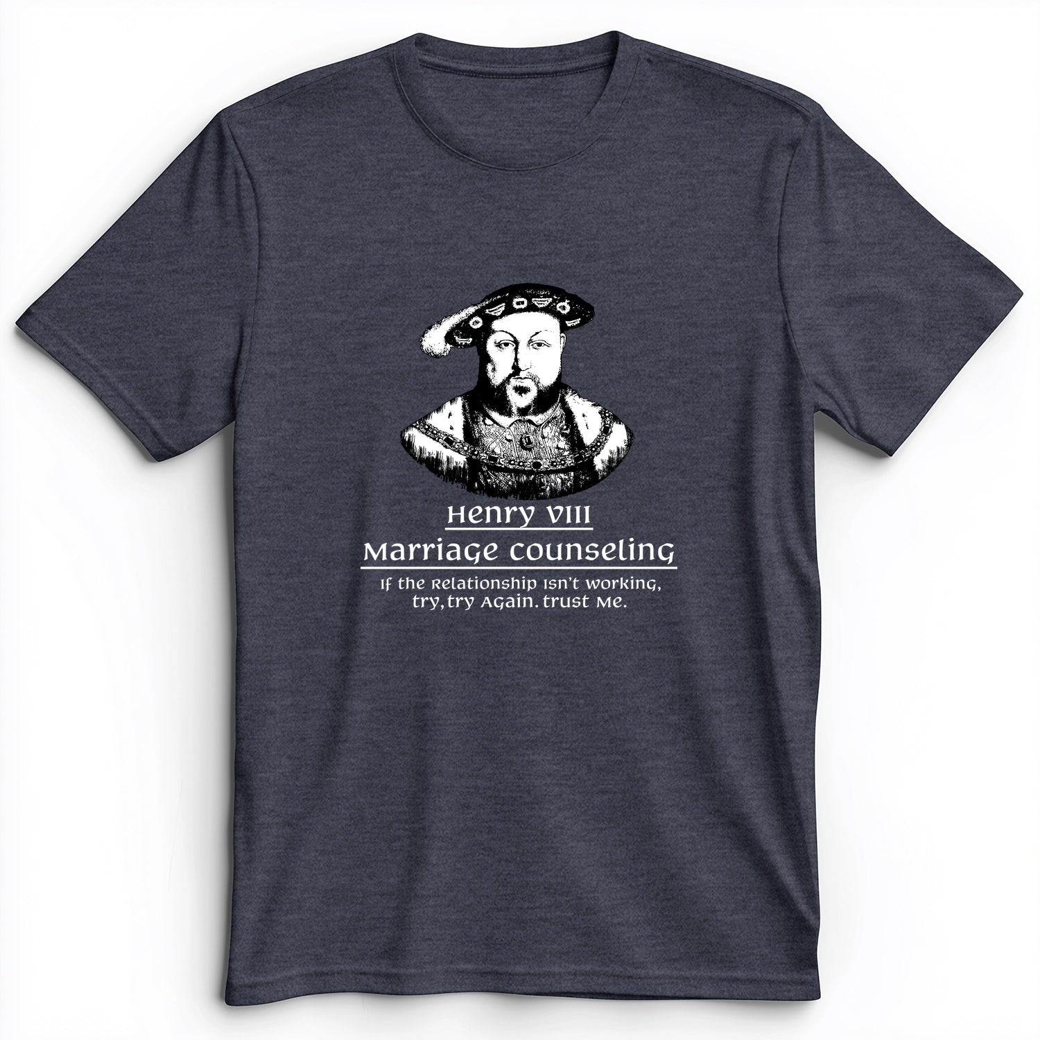 Henry VIII Try Again Premium Tee
