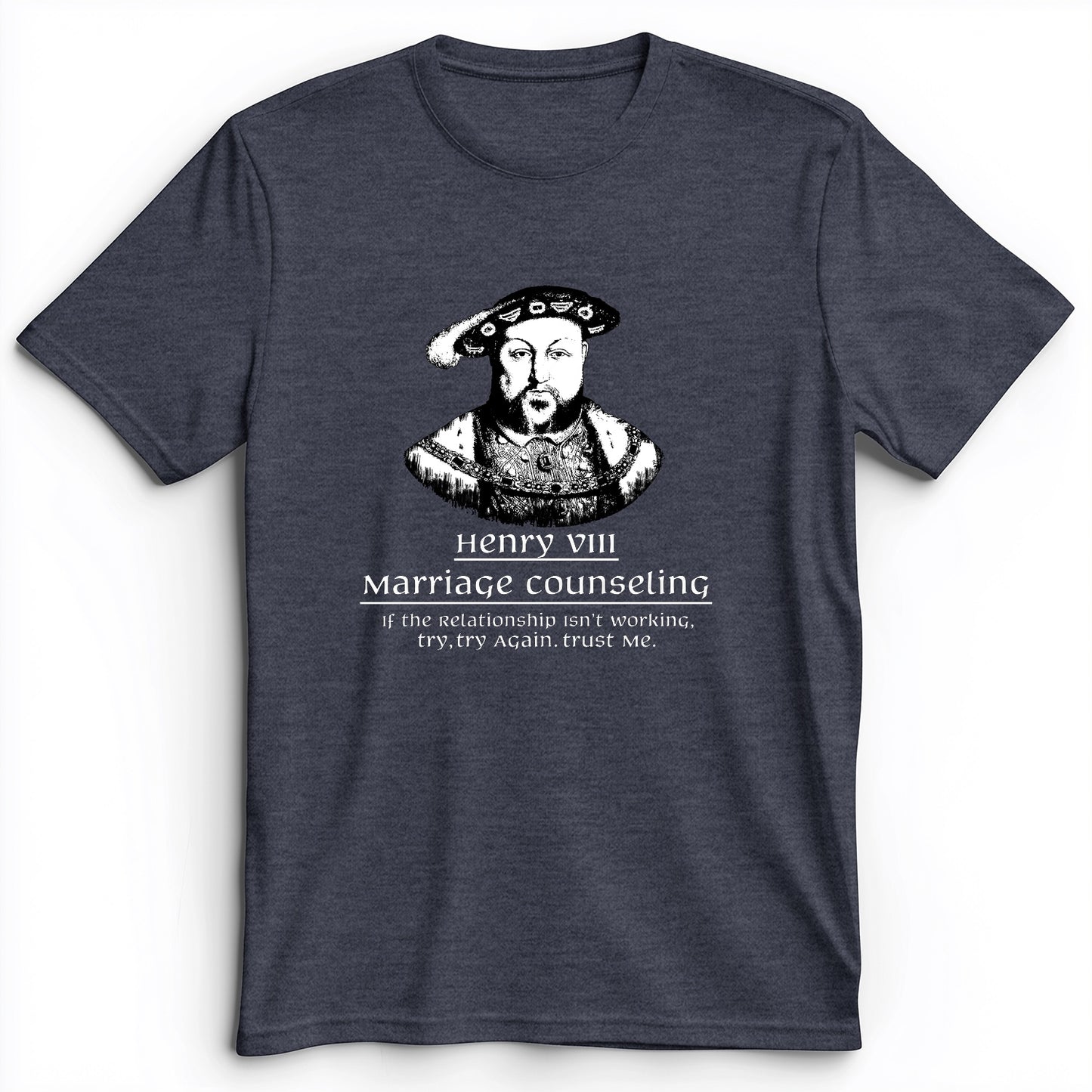 Henry VIII Try Again Premium Tee