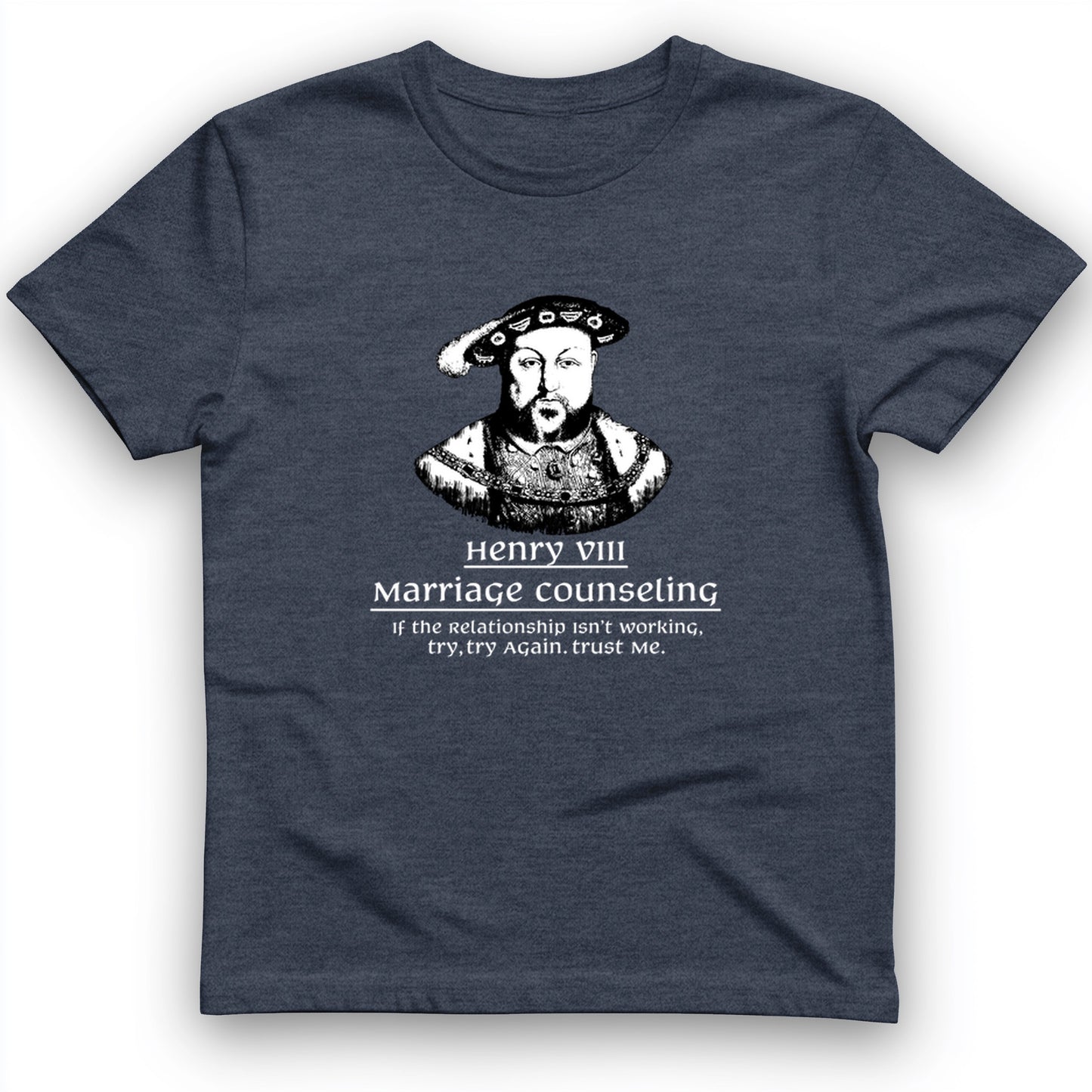 Henry VIII Try Again T- Shirt