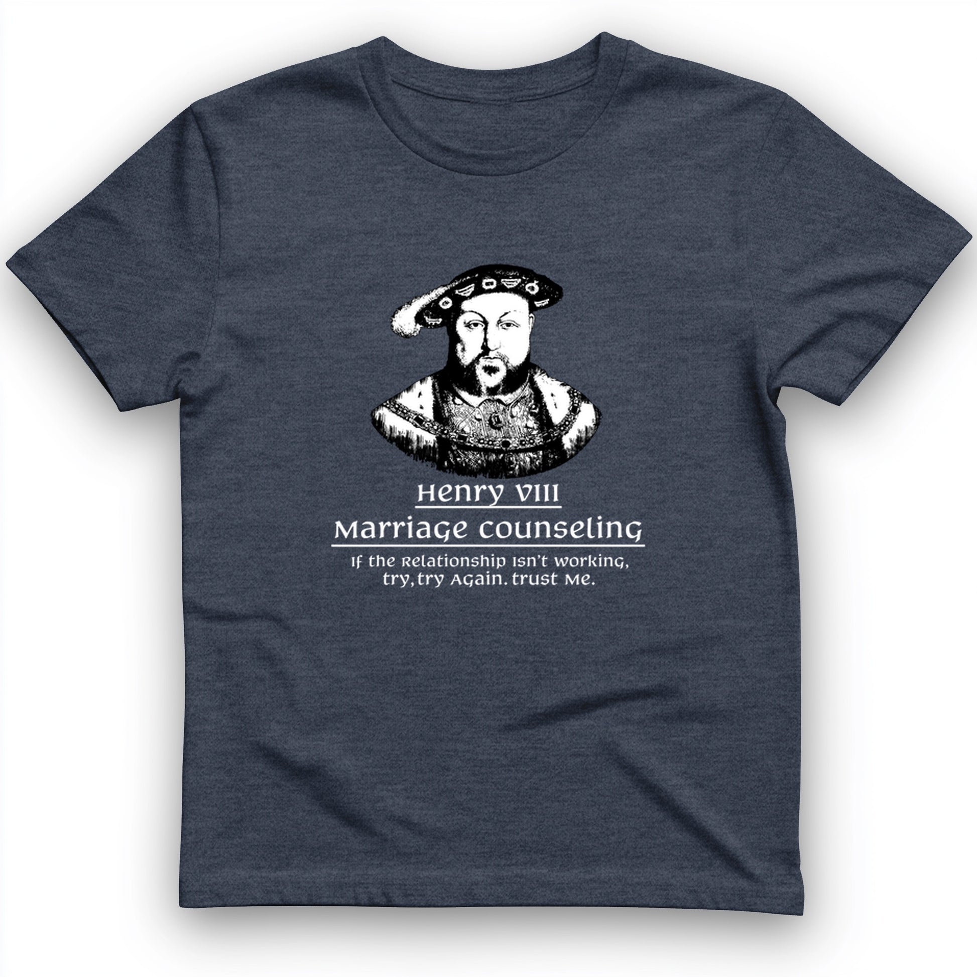 Henry VIII Try Again T- Shirt