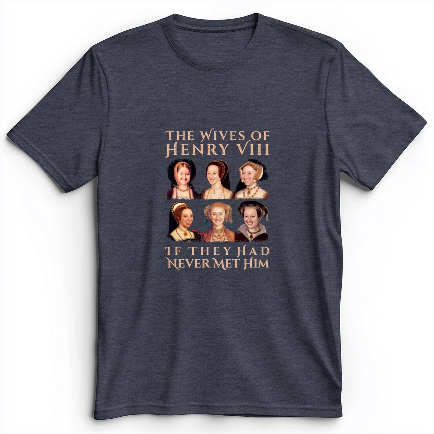 Henry's Wives Premium Tee