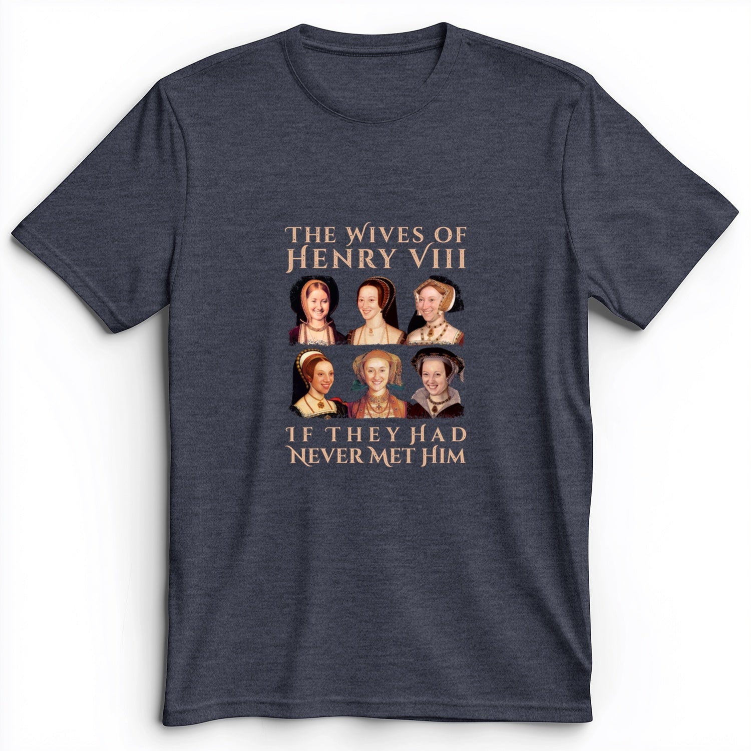 Henry's Wives Premium Tee