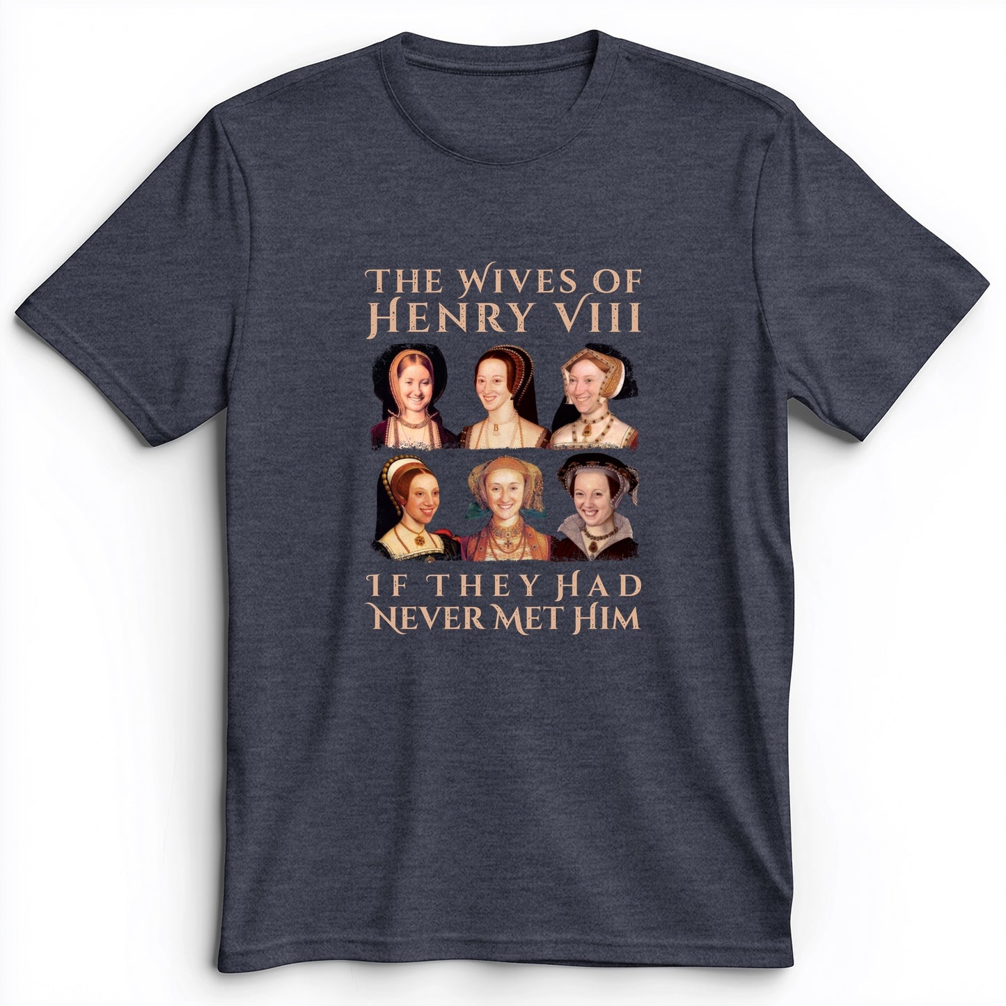 Henry's Wives Premium Tee