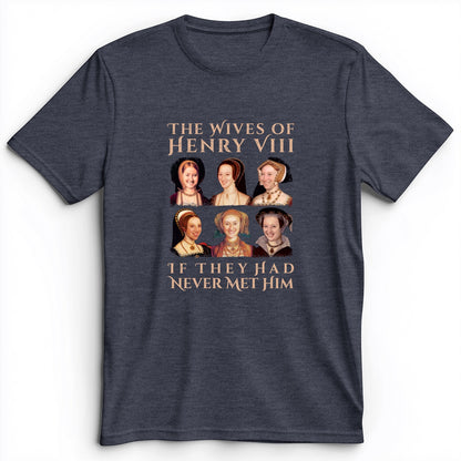 Henry's Wives Premium Tee