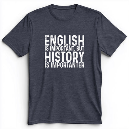 History Is Importanter Premium Tee