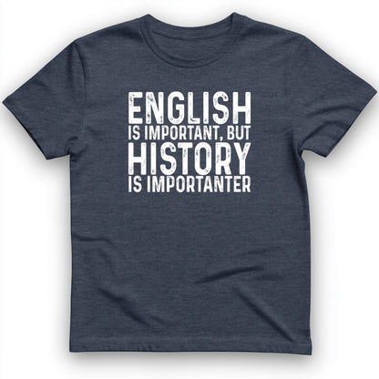 History Is Importanter T-Shirt
