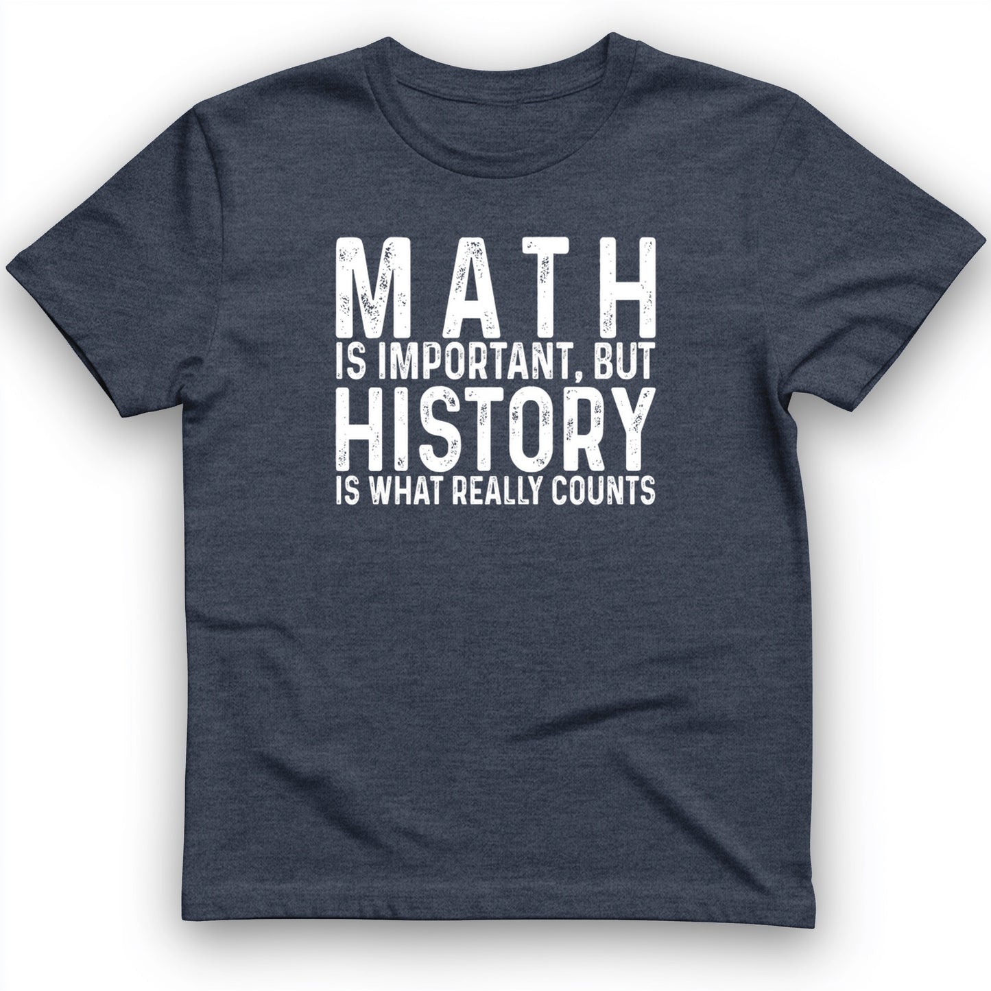 History Is What Really Counts T-Shirt