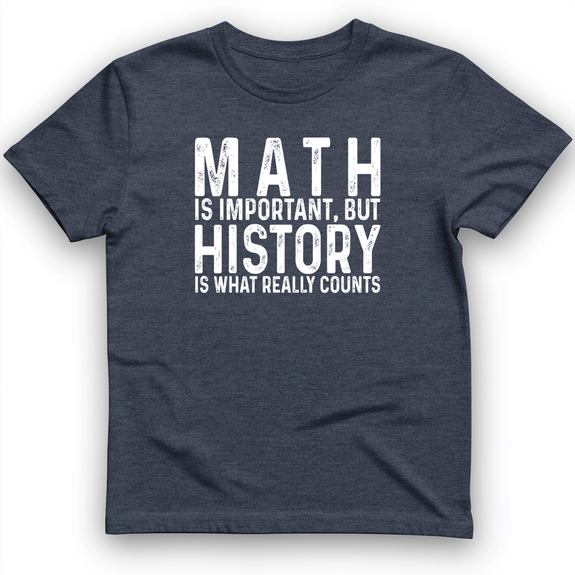 History Is What Really Counts T-Shirt