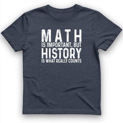 History Is What Really Counts T-Shirt