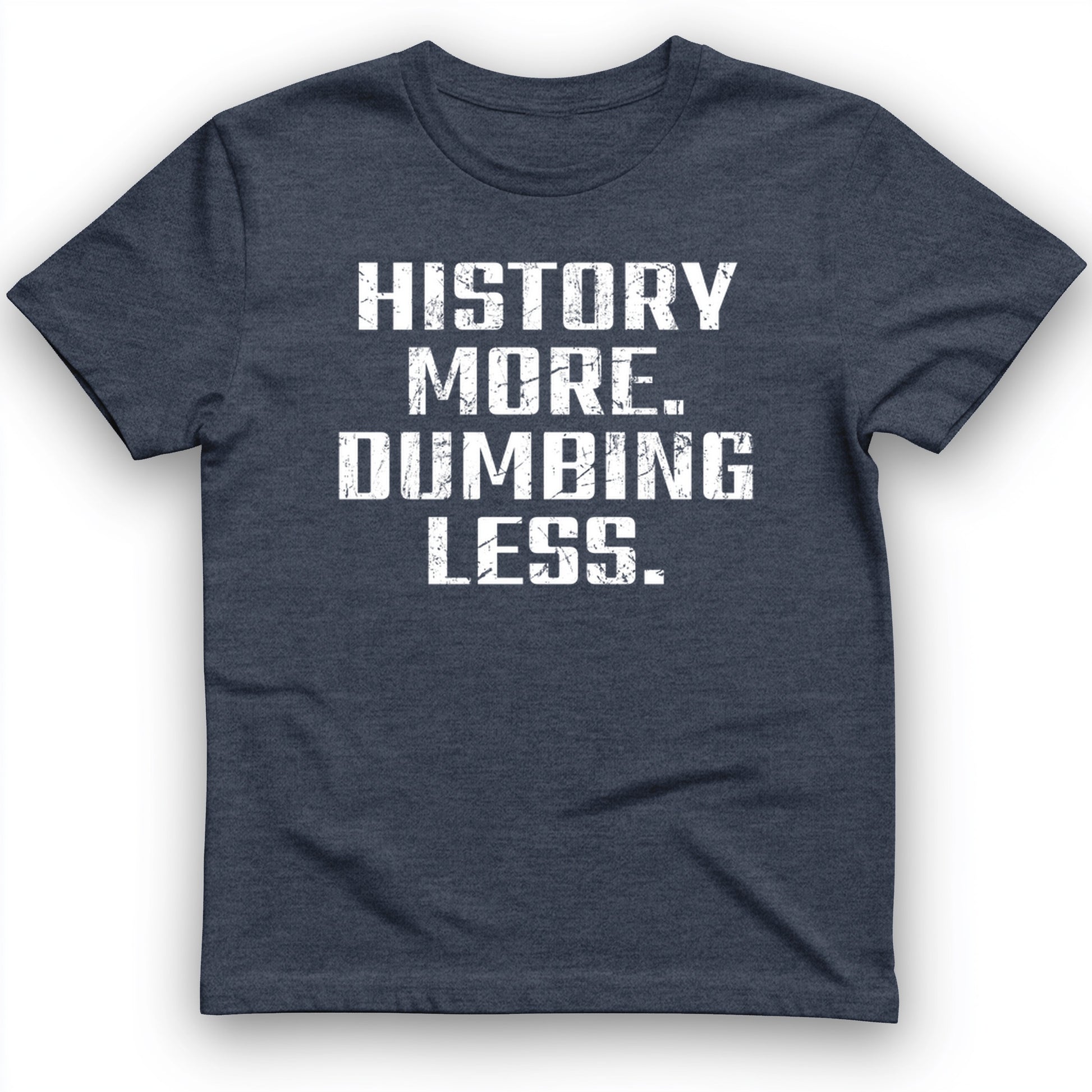 History More Dumbing Less T-Shirt