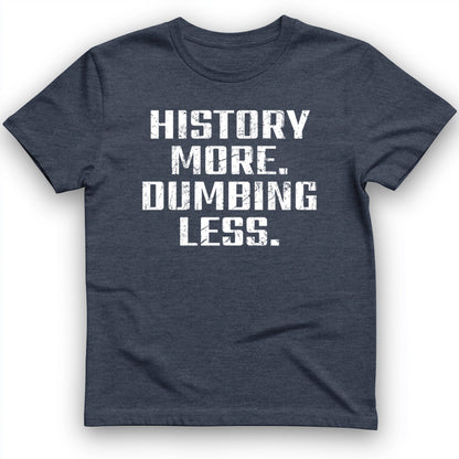 History More Dumbing Less T-Shirt