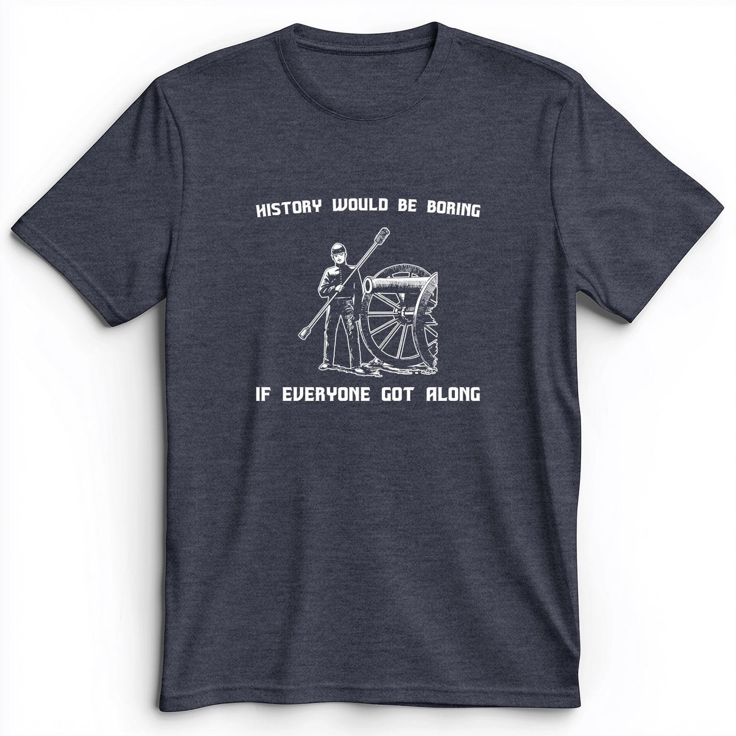 History Would Be Boring Premium Tee