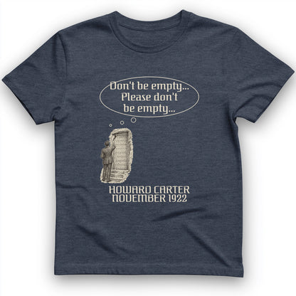 Howard Carter Dont Be Empty T-Shirt