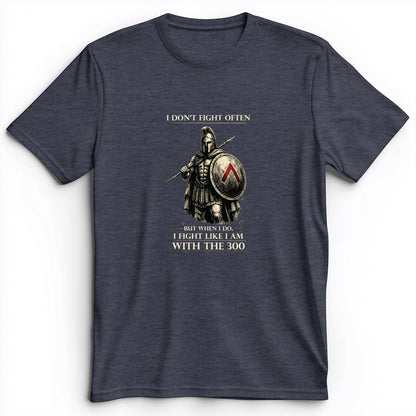 I Don't Fight Often Premium Tee