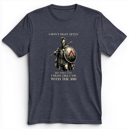 I Don't Fight Often Premium Tee