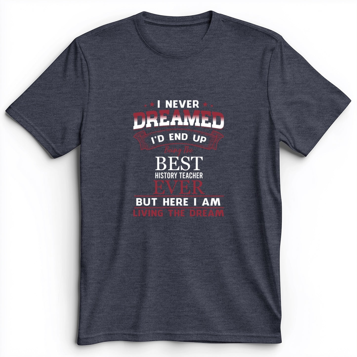 I Never Dreamed Premium Tee