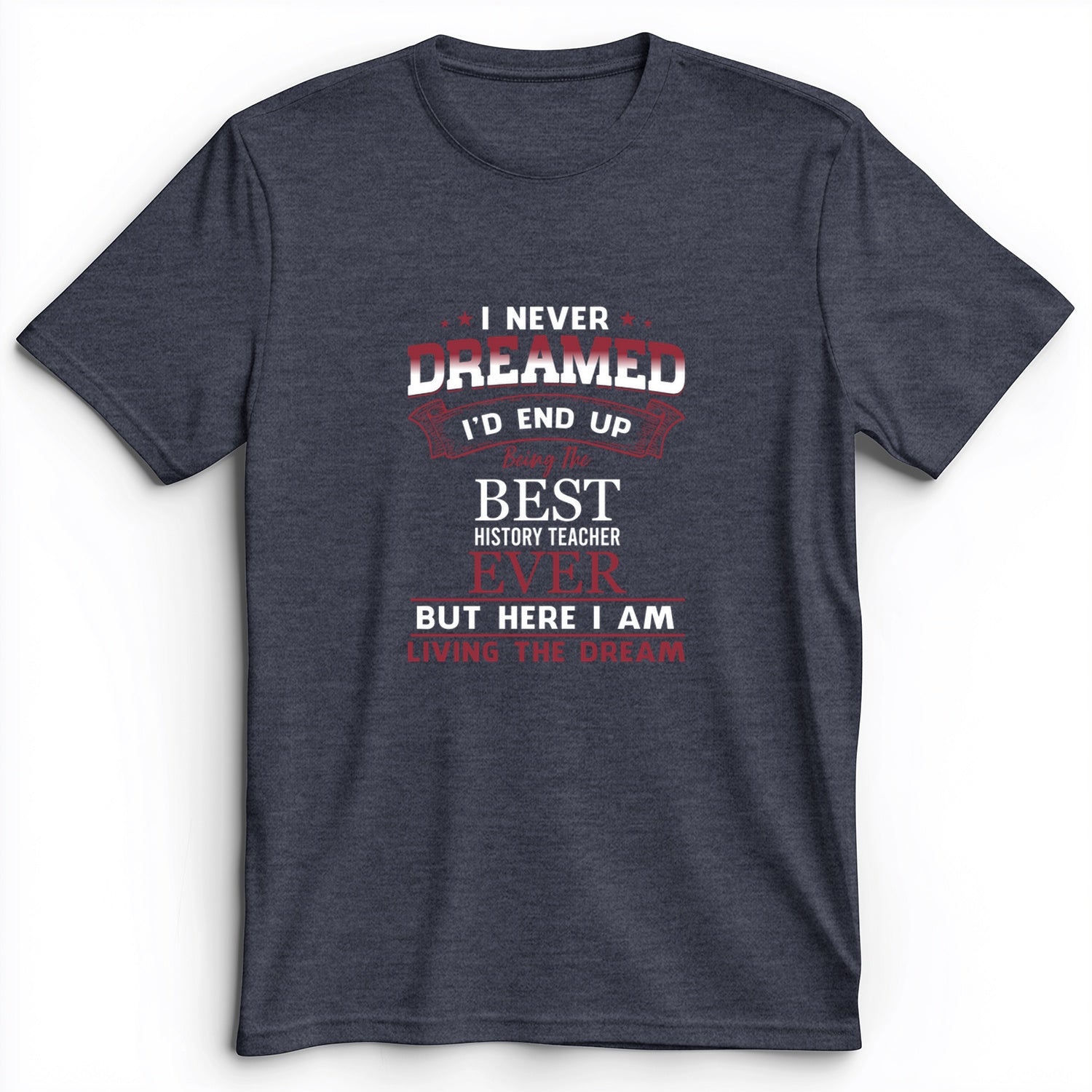 I Never Dreamed Premium Tee